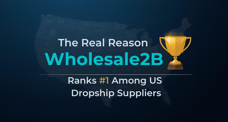 Why Wholesale2B is the best US dropship supplier